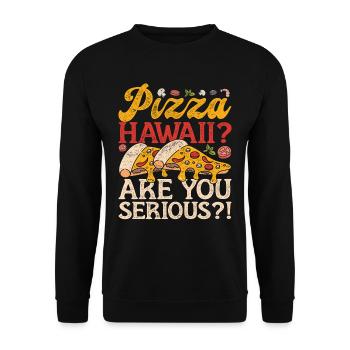 Pizza maker Pizza Hawaii? Are You Serious? - Unisex Sweatshirt - black - Front - Alina (178cm) & Michal (187cm)