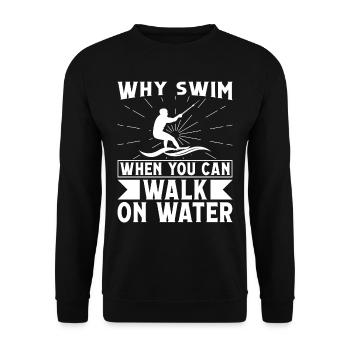 Pourquoi nager quand on peut marcher sur l’eau - Sweat-shirt Unisexe - noir - Devant - Alina (178cm) & Michal (187cm)