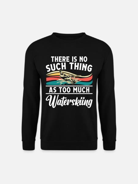 There is no such thing as too much - Unisex Pullover - Schwarz