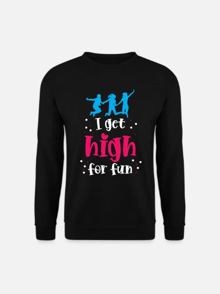 I get high for fun - Unisex Pullover - Schwarz