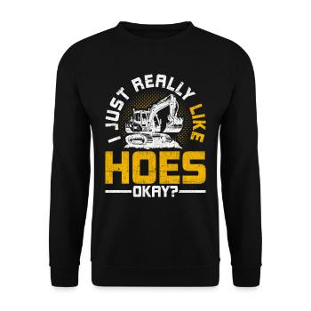 Baggerfahrer I Just Really Like Hoes Okay? - Unisex Pullover - Schwarz - Vorne - Alina (178cm) & Michal (187cm)