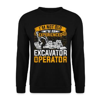 Excavator Driver Not Old Experienced Excavator Operator - Unisex Sweatshirt - black - Front - Alina (178cm) & Michal (187cm)