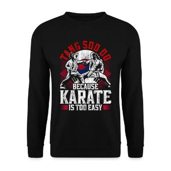 Tang So Do Parce que le Karaté est trop facile - Sweat-shirt Unisexe - noir - Devant - Alina (178cm) & Michal (187cm)