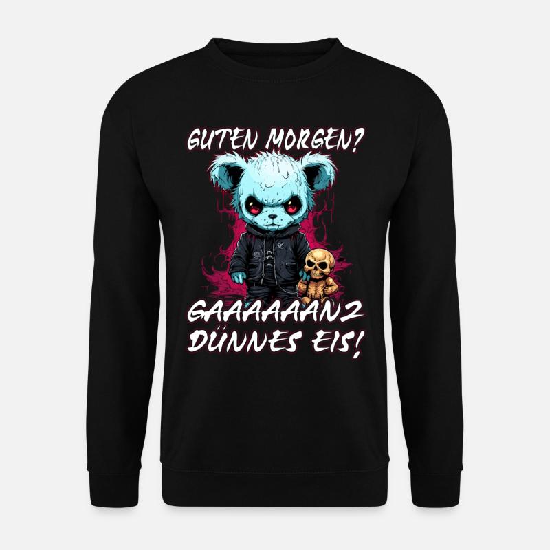 Guten Morgen? Ganz dünnes Eis - Sarkasmus - Unisex Pullover - Schwarz