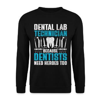 Dental Technician Because Dentists Need Heroes Too - Unisex Sweatshirt - black - Front - Alina (178cm) & Michal (187cm)