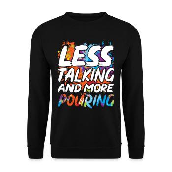 Fluid Painting Less Talking And More Pouring - Unisex Pullover - Schwarz - Vorne - Alina (178cm) & Michal (187cm)