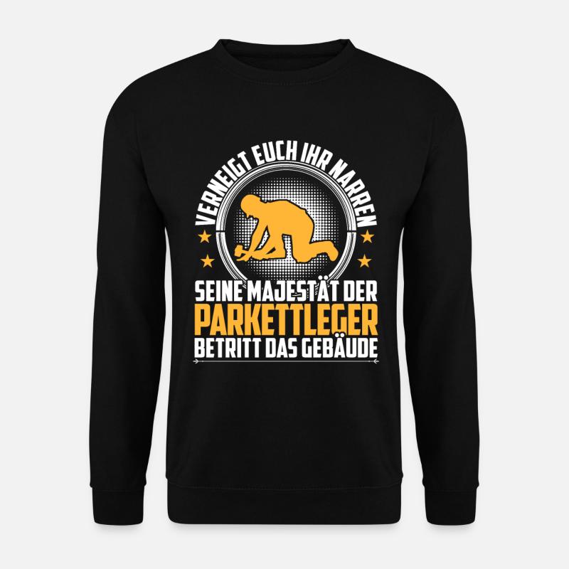 Seine Majestät der Parkettleger Bodenleger - Unisex Pullover - Schwarz