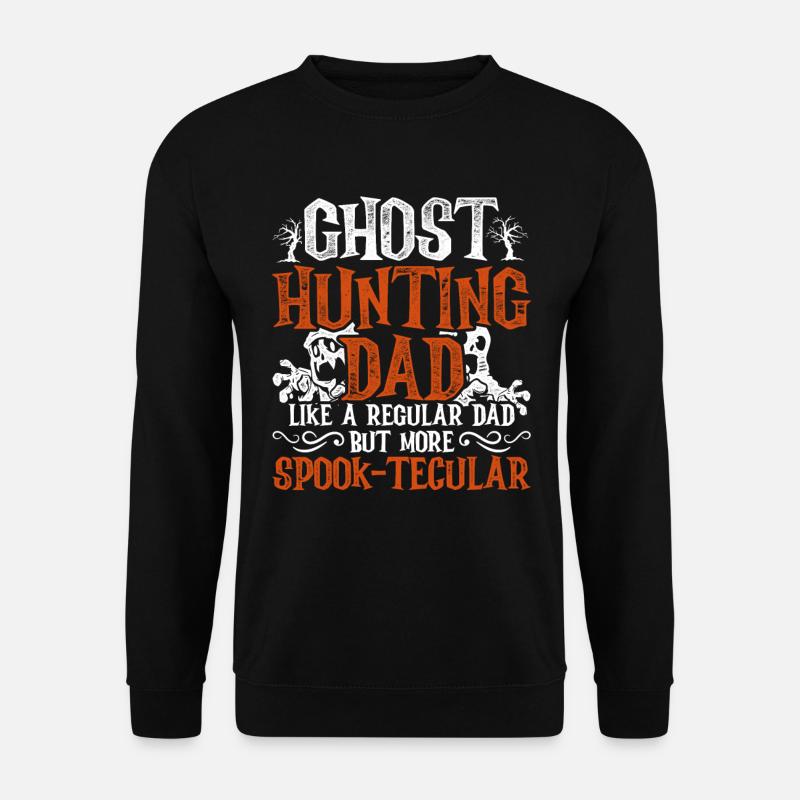 Ghost Hunt Spook-tecular Ghost Hunting Dad - Sweat-shirt Unisexe - noir