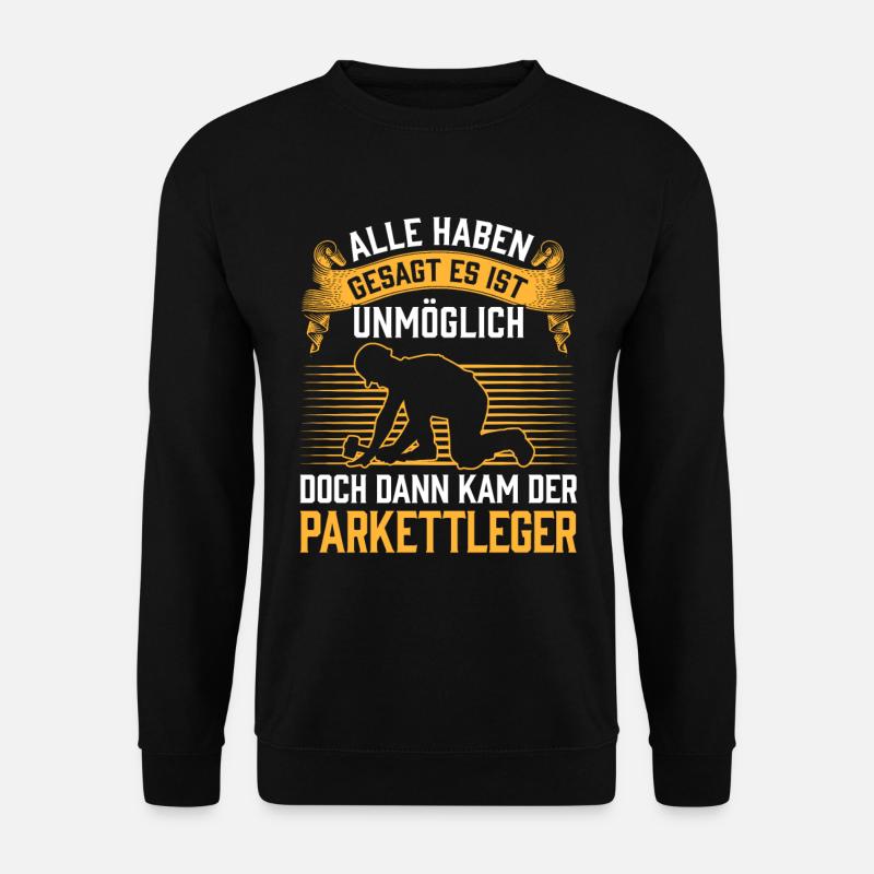 Dann kam der Parkettleger Bodenleger - Unisex Pullover - Schwarz