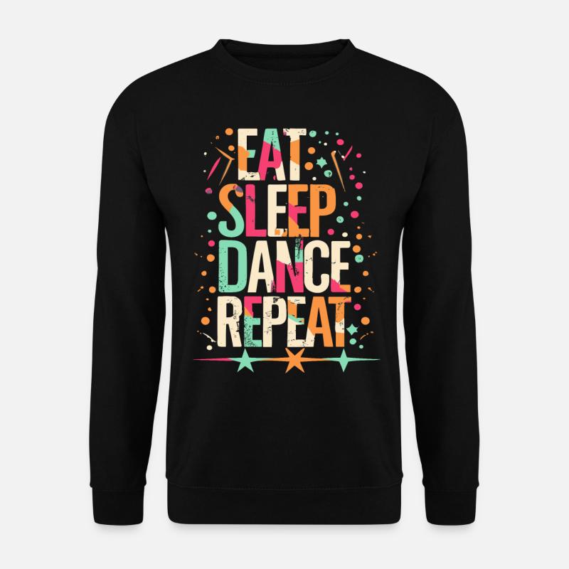Eat Sleep Dance Repeat Typografie - Unisex Pullover - Schwarz