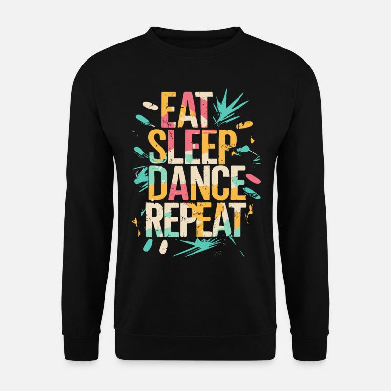 Eat Sleep Dance Repeat Typografie - Unisex Pullover - Schwarz