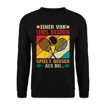 Tennis Einer Von Uns Beiden Spielt Besser Als Du - Unisex Pullover - Schwarz - Vorne - Alina (178cm) & Michal (187cm)