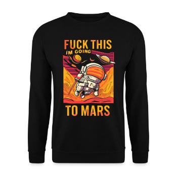 Lustiger Spruch Fuck This I'm Going To Mars - Unisex Sweatshirt - black - Front - Alina (178cm) & Michal (187cm)