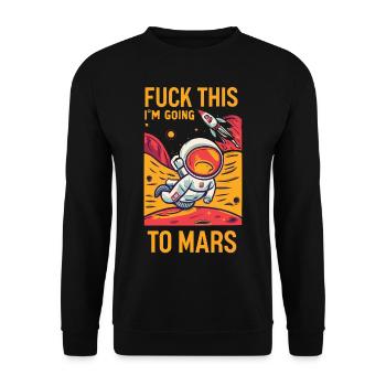 Lustiger Spruch Fuck This I'm Going To Mars - Unisex Sweatshirt - black - Front - Alina (178cm) & Michal (187cm)