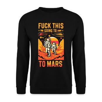 Lustiger Spruch Fuck This I'm Going To Mars - Unisex Sweatshirt - black - Front - Alina (178cm) & Michal (187cm)