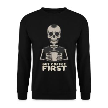 Skull Skeleton But Coffee First Coffee Saying - Unisex Sweatshirt - black - Front - Alina (178cm) & Michal (187cm)