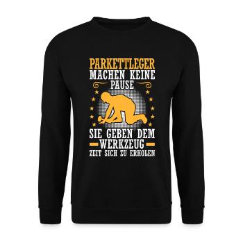 Parkettleger macht keine Pause Bodenleger - Unisex Pullover - Schwarz - Vorne - Alina (178cm) & Michal (187cm)
