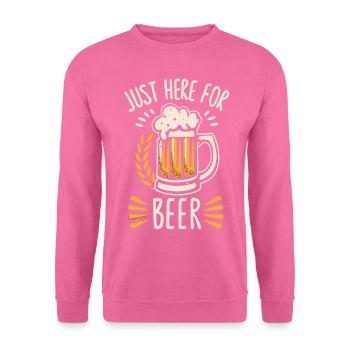 Just here for Beer Biertrinker Bierliebhaber - Unisex Pullover - Pink - Vorne