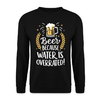 Beer Because Water Is Overrated Beer Drinker Beer - Unisex Sweatshirt - black - Front - Alina (178cm) & Michal (187cm)