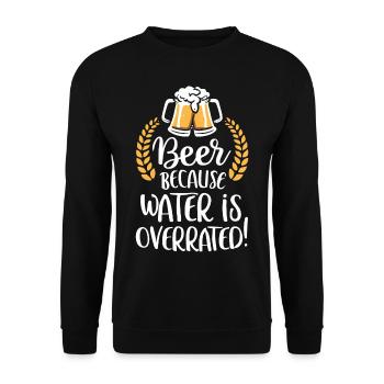 Beer Because Water Is Overrated Beer Drinker Beer - Unisex Sweatshirt - black - Front - Alina (178cm) & Michal (187cm)