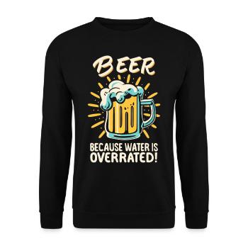 Beer Because Water Is Overrated Biertrinker Bier - Unisex Pullover - Schwarz - Vorne - Alina (178cm) & Michal (187cm)