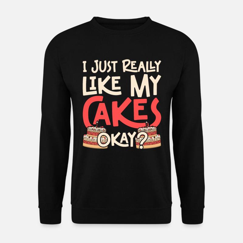 Cake Artist I Just Really Like My Cakes Okay? - Unisex Pullover - Schwarz