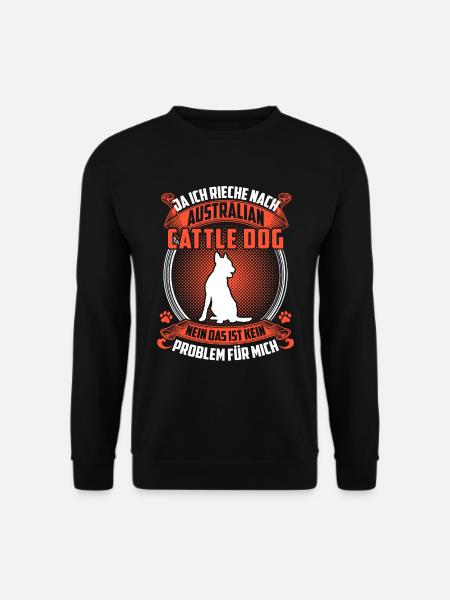 Ich rieche nach Australian Cattle Dog - Unisex Pullover - Schwarz