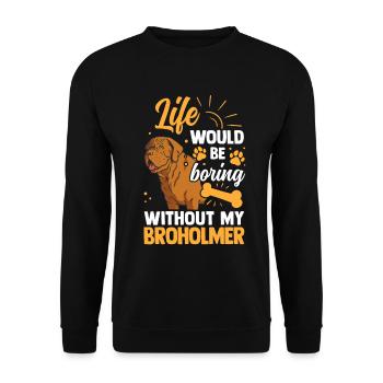 Life would be boring without Broholmer - Unisex Sweatshirt - black - Front - Alina (178cm) & Michal (187cm)