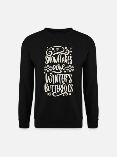 Snowflakes are Winters Butterflies Spruch Zitat - Unisex Pullover - Schwarz