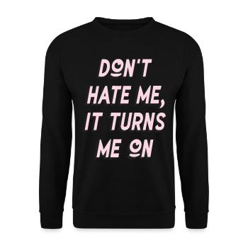 Ne me déteste pas, ça m’excite sur les dictons sarcastiques - Sweat-shirt Unisexe - noir - Devant - Alina (178cm) & Michal (187cm)