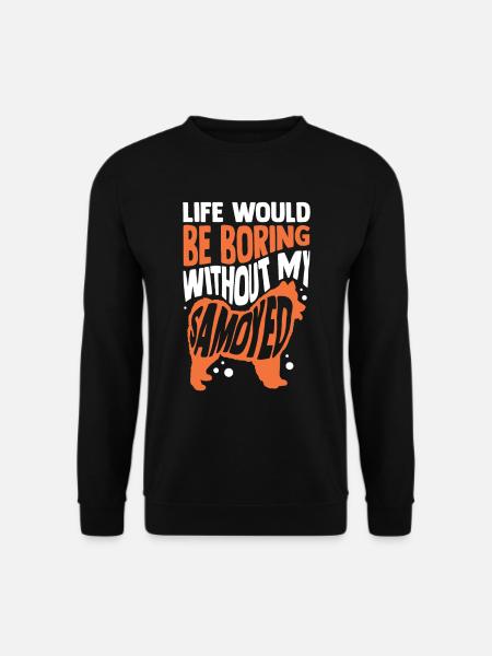 Boring without Samoyed Samoyed Spitz - Unisex Sweatshirt - black