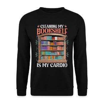 Book Lover Cleaning My Bookshelf Is My Cardio - Unisex Sweatshirt - black - Front - Alina (178cm) & Michal (187cm)