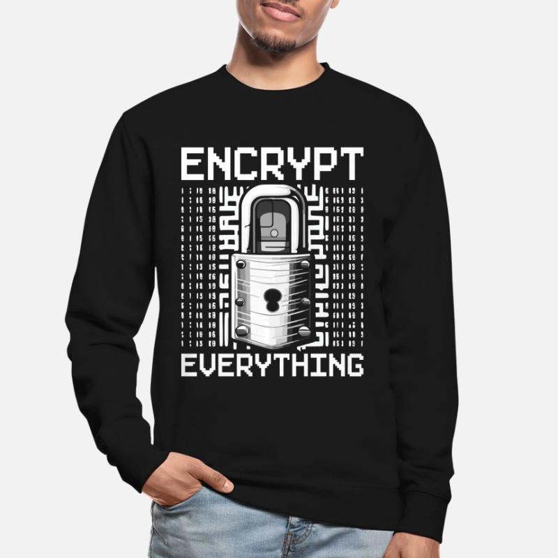 Ethical Hacker Ethischer Hacker Encrypt Everything Unisex Sweatshirt