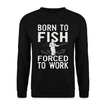 Né pour pêcher, forcé de travailler à la pêche Dicton de pêche - Sweat-shirt Unisexe - noir - Devant - Alina (178cm) & Michal (187cm)