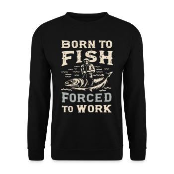 Born to Fish, Forced to Work Fishing Fishing Saying - Unisex Sweatshirt - black - Front - Alina (178cm) & Michal (187cm)