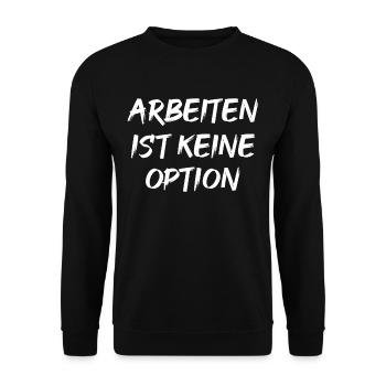 Arbeiten Ist Kein Option - Unisex Pullover - Schwarz - Vorne - Alina (178cm) & Michal (187cm)