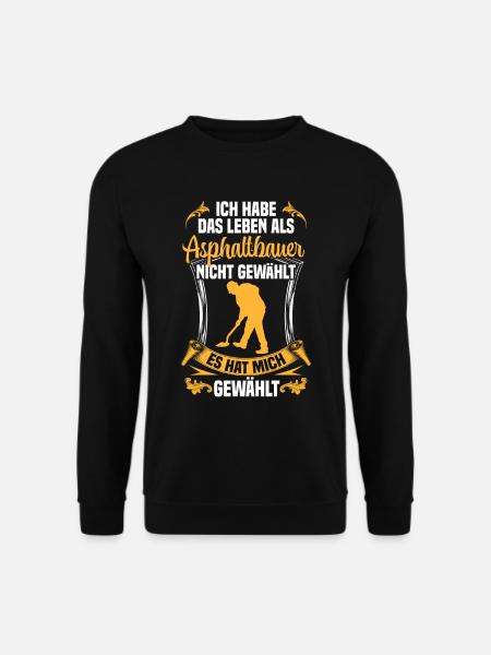 Leben als Asphaltbauer gewählt Straßenbauer - Unisex Pullover - Schwarz