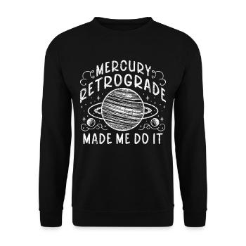 Mercury Retrograde Made Me Do It - Unisex Pullover - Schwarz - Vorne - Alina (178cm) & Michal (187cm)
