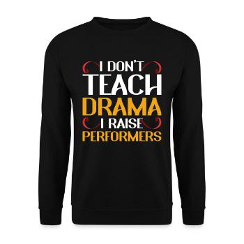 Drama Teacher I Don't Teach Drama - Unisex Sweatshirt - black - Front - Alina (178cm) & Michal (187cm)