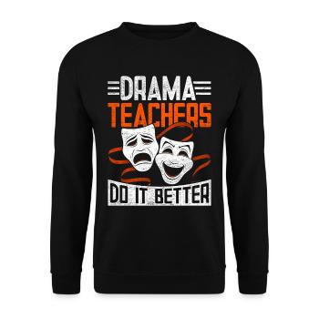 Schauspiellehrer Drama Teachers Do It Better - Unisex Pullover - Schwarz - Vorne - Alina (178cm) & Michal (187cm)