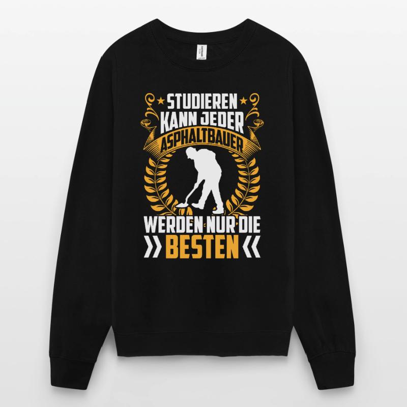 Les meilleurs constructeurs d’asphalte sont les constructeurs de routes Sweat-shirt Unisexe