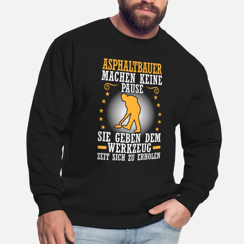 Asphalt builder doesn't take a break Road builder Unisex Sweatshirt