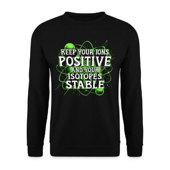 Nuklearingenieur Keep Your Ions Positive - Unisex Pullover - Schwarz - Vorne - Alina (178cm) & Michal (187cm)