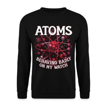 Nuklearingenieur Atoms Behaving Badly On My Watch - Unisex Pullover - Schwarz - Vorne - Alina (178cm) & Michal (187cm)