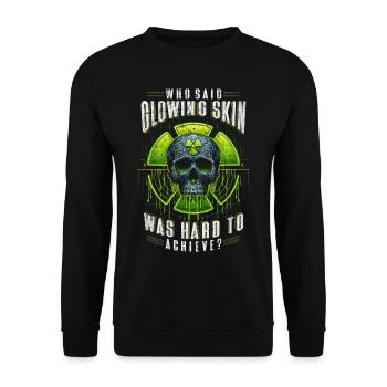 Nuclear Engineer Glowing Skin Was Hard To Achieve - Unisex Sweatshirt - black - Front - Alina (178cm) & Michal (187cm)