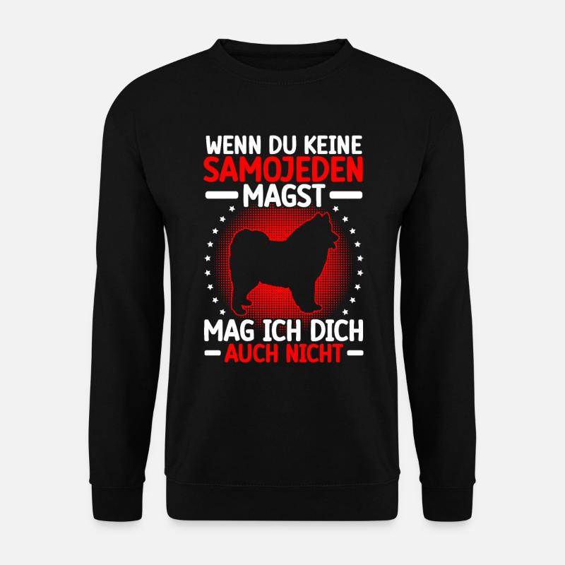 Samojede nicht mögen Schlittenhund - Unisex Pullover - Schwarz