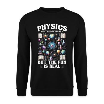 Nuclear Engineer Physics is Theoretical - Unisex Sweatshirt - black - Front - Alina (178cm) & Michal (187cm)