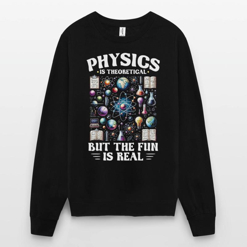 Nuclear Engineer Physics is Theoretical Unisex Sweatshirt