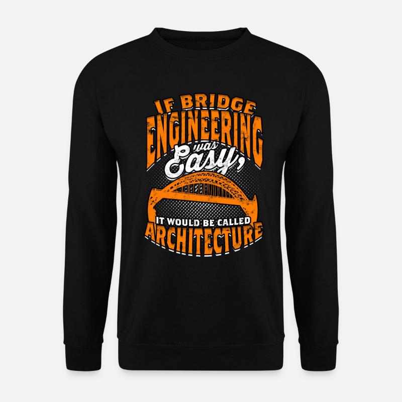 Bridge Engineer Civil Engineering - Unisex Sweatshirt - black