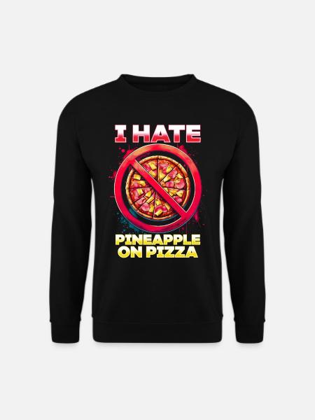 I hate pineapple pizza - Unisex Sweatshirt - black